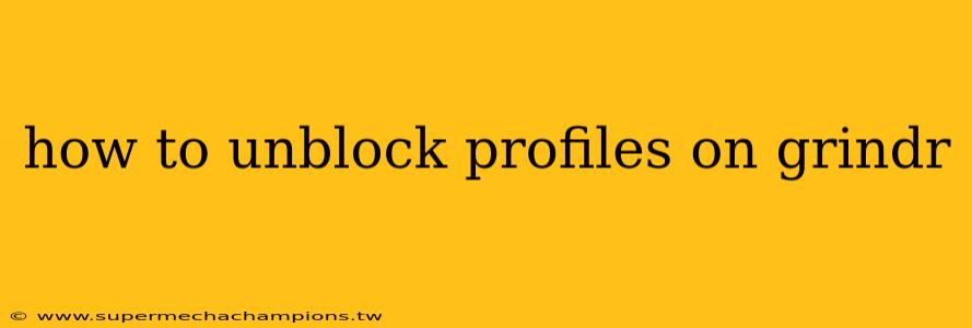 how to unblock profiles on grindr