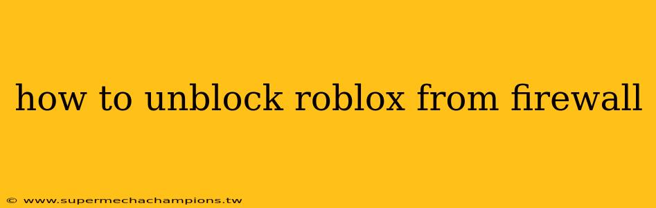 how to unblock roblox from firewall