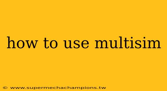 how to use multisim