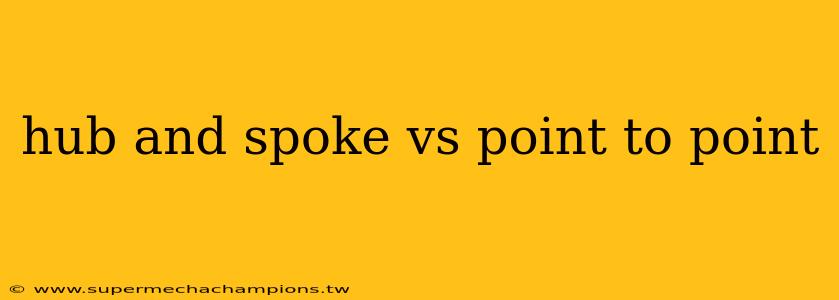 hub and spoke vs point to point