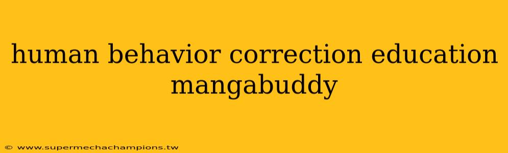 human behavior correction education mangabuddy