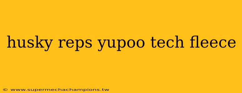 husky reps yupoo tech fleece