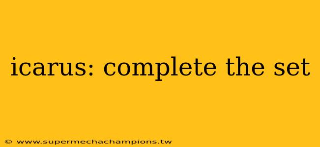 icarus: complete the set