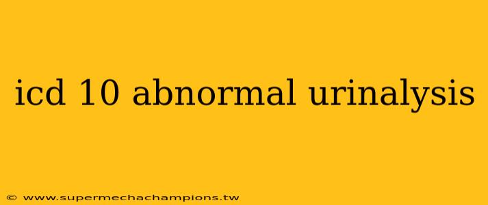 icd 10 abnormal urinalysis
