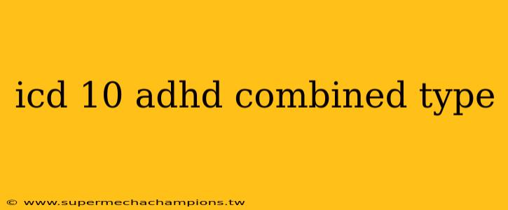 icd 10 adhd combined type