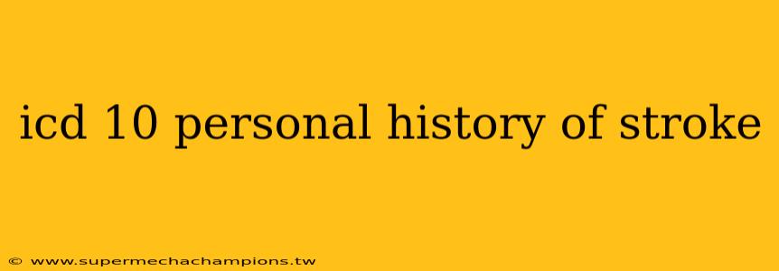 icd 10 personal history of stroke