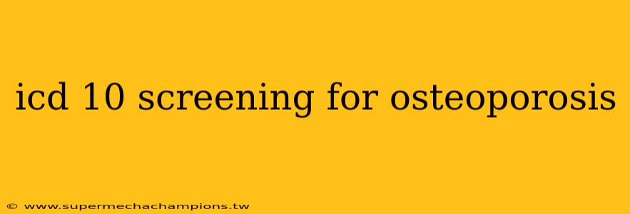 icd 10 screening for osteoporosis
