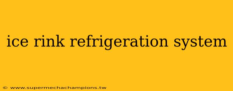 ice rink refrigeration system