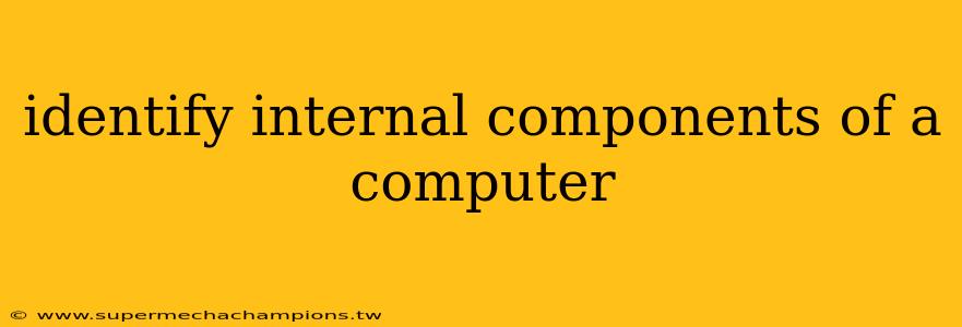 identify internal components of a computer