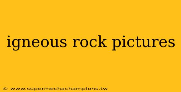 igneous rock pictures