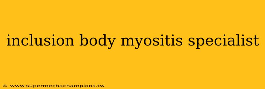 inclusion body myositis specialist