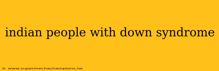 indian people with down syndrome