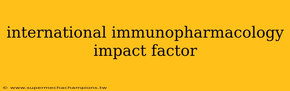 international immunopharmacology impact factor