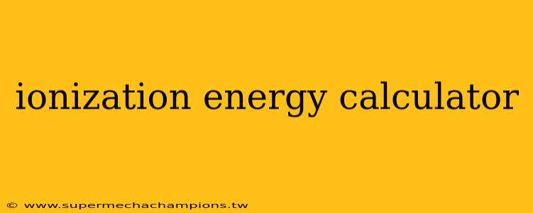 ionization energy calculator