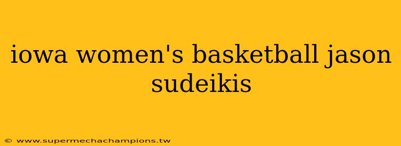 iowa women's basketball jason sudeikis