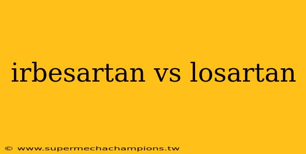 irbesartan vs losartan