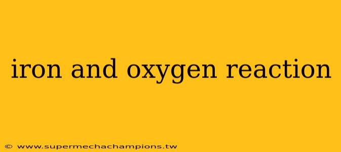 iron and oxygen reaction