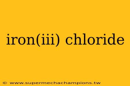 iron(iii) chloride
