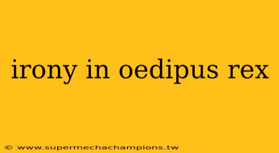 irony in oedipus rex