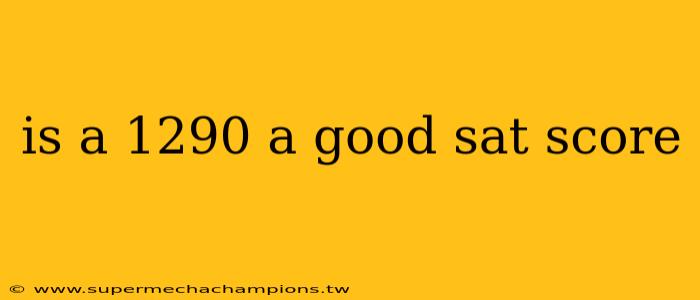 is a 1290 a good sat score