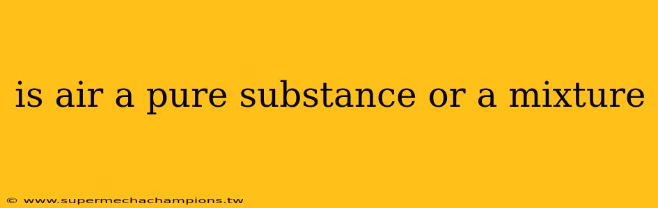 is air a pure substance or a mixture
