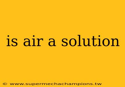 is air a solution