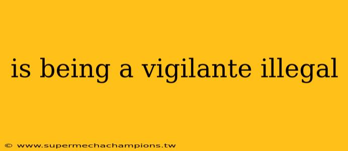 is being a vigilante illegal