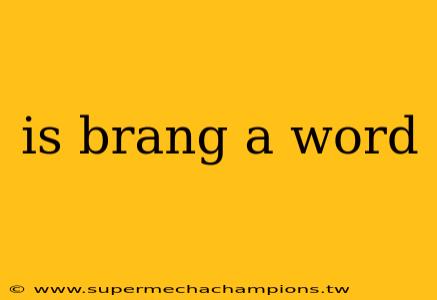 is brang a word