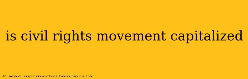 is civil rights movement capitalized