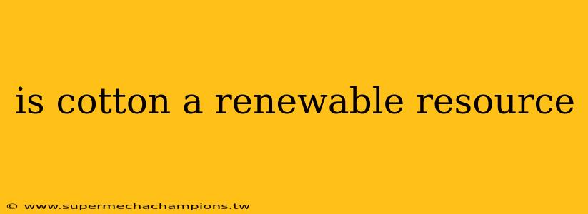 is cotton a renewable resource