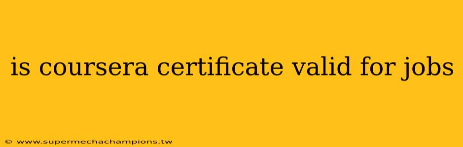 is coursera certificate valid for jobs