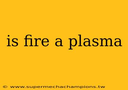 is fire a plasma