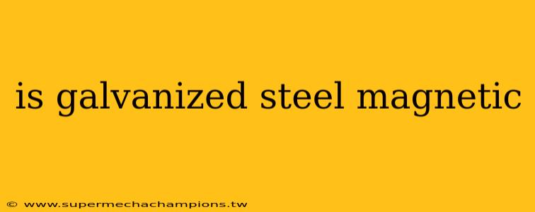 is galvanized steel magnetic