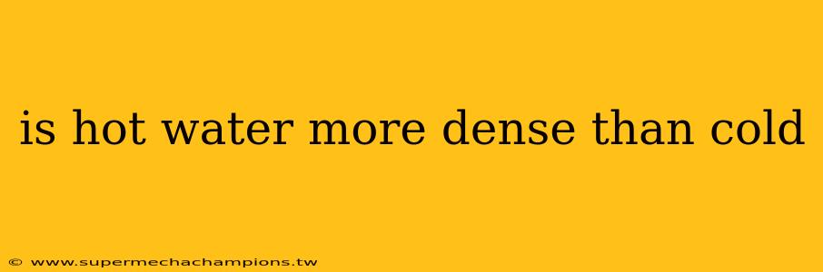 is hot water more dense than cold