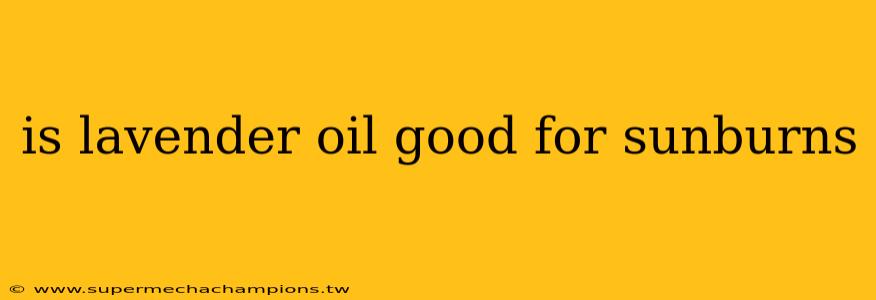 is lavender oil good for sunburns
