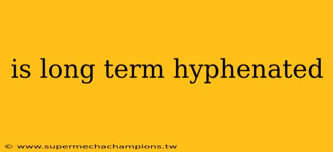 is long term hyphenated