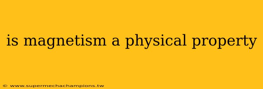 is magnetism a physical property