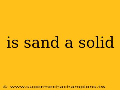 is sand a solid