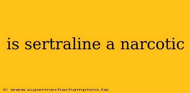 is sertraline a narcotic