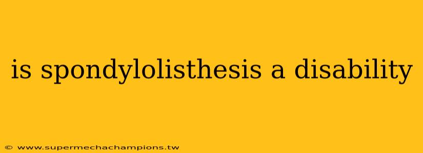 is spondylolisthesis a disability