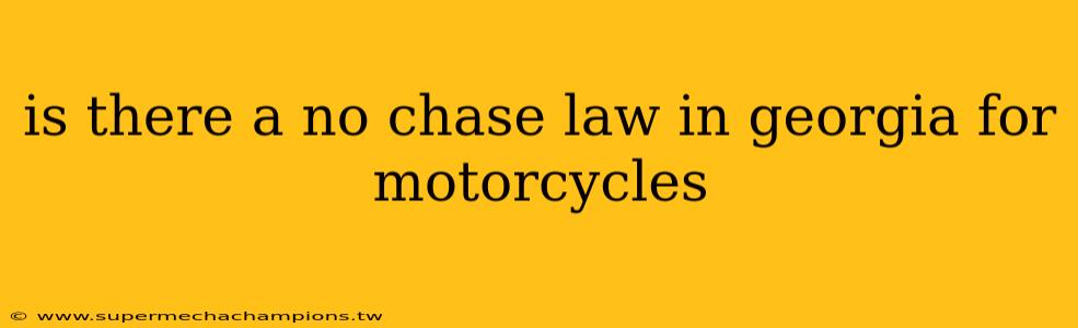 is there a no chase law in georgia for motorcycles