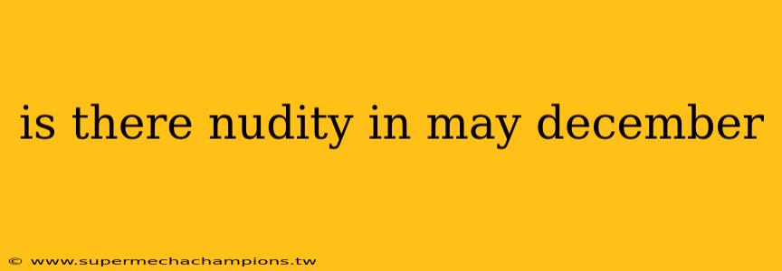 is there nudity in may december
