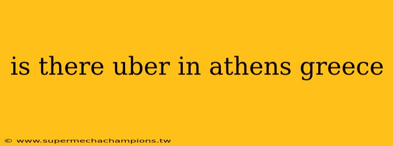 is there uber in athens greece