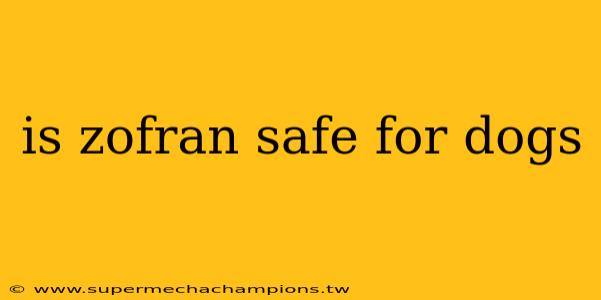 is zofran safe for dogs