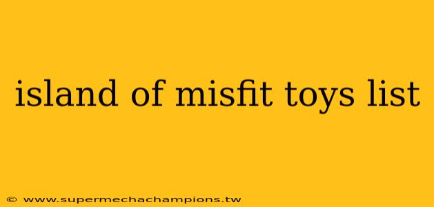 island of misfit toys list