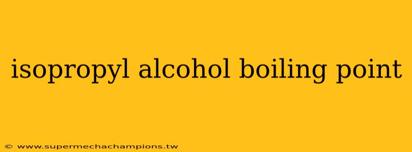 isopropyl alcohol boiling point