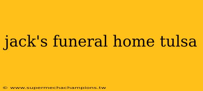 jack's funeral home tulsa
