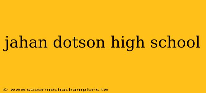 jahan dotson high school