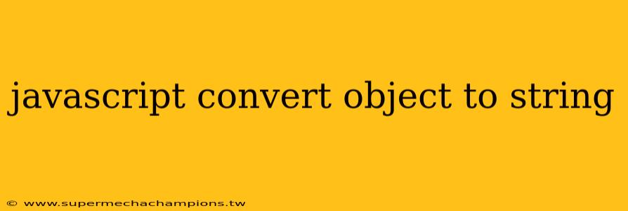 javascript convert object to string