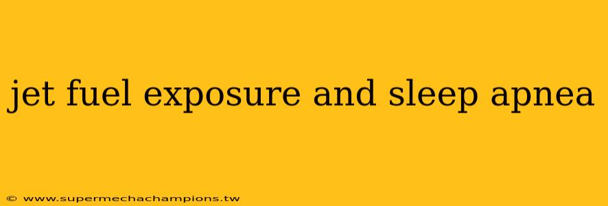 jet fuel exposure and sleep apnea